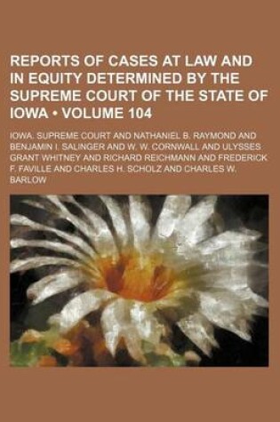 Cover of Reports of Cases at Law and in Equity Determined by the Supreme Court of the State of Iowa (Volume 104)