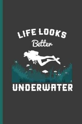 Cover of Life Looks Better Underwater