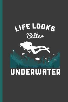 Book cover for Life Looks Better Underwater