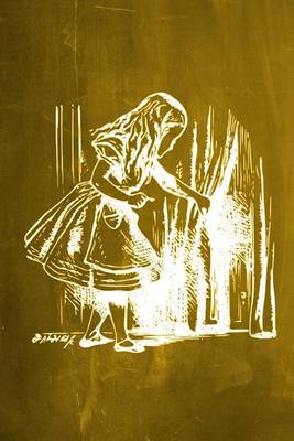 Book cover for Alice in Wonderland Chalkboard Journal - Alice and The Secret Door (Yellow)