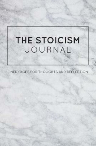 Cover of The Stoicism Journal - Lined Pages for Thoughts and Reflection