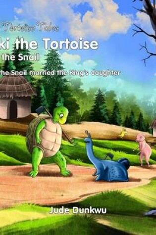 Cover of The Tortoise Tale Niki the Tortoise and the Snail How the Snail Married the King's Daughter