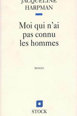 Cover of Moi Qui N'Ai Pas Connu Les Hommes