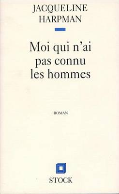 Book cover for Moi Qui N'Ai Pas Connu Les Hommes