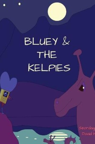 Cover of Bluey & The Kelpies