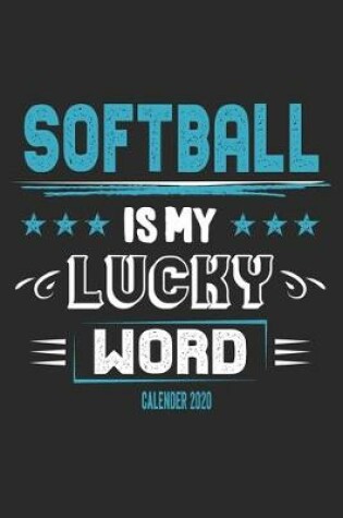 Cover of Softball Is My Lucky Word Calender 2020