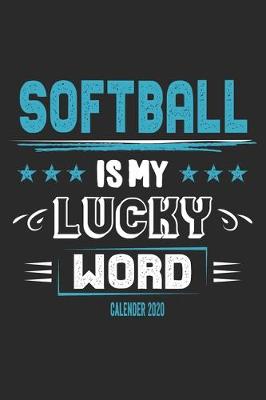 Book cover for Softball Is My Lucky Word Calender 2020