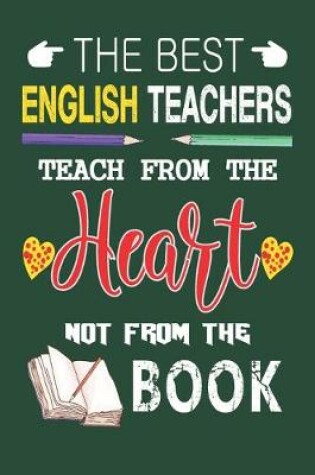 Cover of The Best English Teachers Teach from the Heart not from the Book