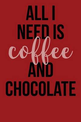 Book cover for All I Need Is Coffee and Chocolate