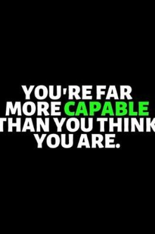 Cover of You Are Far More Capable Than You Think You Are