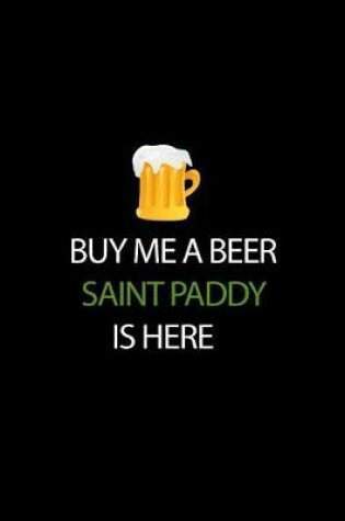Cover of Buy Me a Beer Saint Paddy Is Here