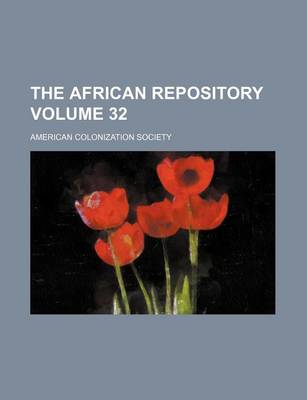 Book cover for The African Repository Volume 32