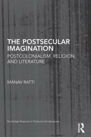 Cover of Postsecular Imagination: Postcolonialism, Religion, and Literature, The: Postcolonialism, Religion, and Literature