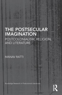 Cover of Postsecular Imagination: Postcolonialism, Religion, and Literature, The: Postcolonialism, Religion, and Literature