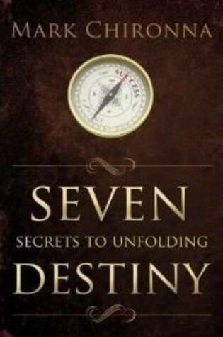 Cover of Seven Secrets to Unfolding Destiny