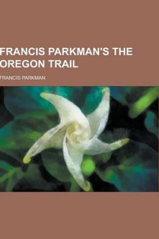 Cover of Francis Parkman's the Oregon Trail