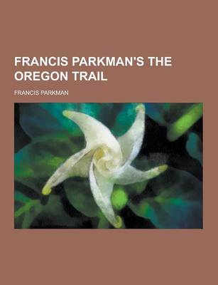 Book cover for Francis Parkman's the Oregon Trail