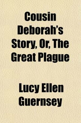 Cover of Cousin Deborah's Story, Or, the Great Plague