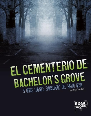Cover of El Cementerio de Bachelor's Grove Y Otros Lugares Embrujados del Medio Oeste