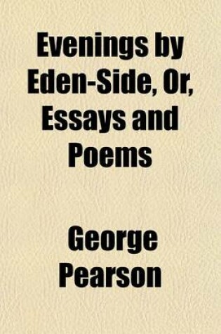 Cover of Evenings by Eden-Side, Or, Essays and Poems