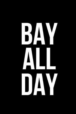 Book cover for Bay All Day