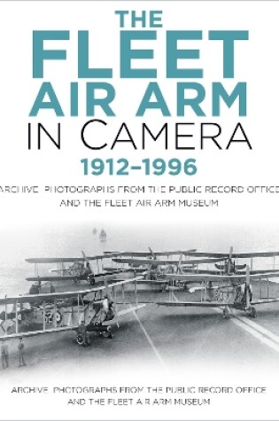 Cover of The Fleet Air Arm in Camera 1912-1996