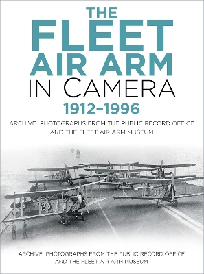 Book cover for The Fleet Air Arm in Camera 1912-1996