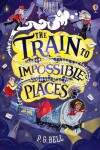 Book cover for The Train to Impossible Places