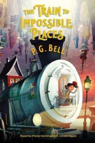 Cover of The Train to Impossible Places