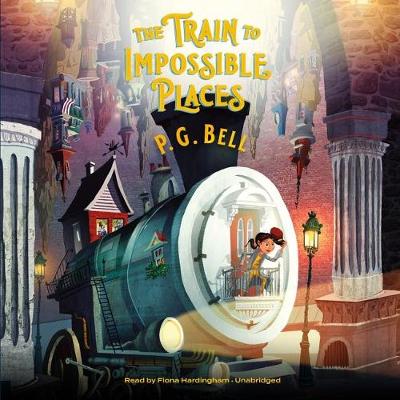 Book cover for The Train to Impossible Places