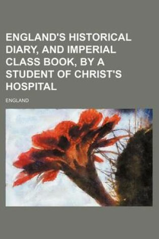 Cover of England's Historical Diary, and Imperial Class Book, by a Student of Christ's Hospital