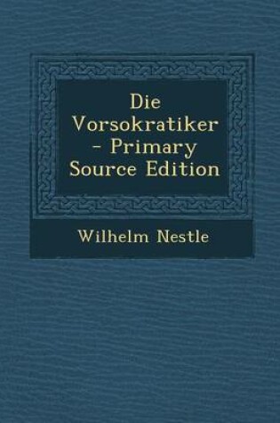 Cover of Die Vorsokratiker - Primary Source Edition