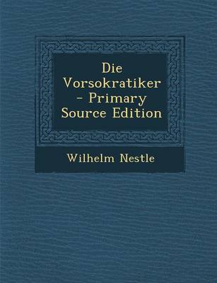 Book cover for Die Vorsokratiker - Primary Source Edition