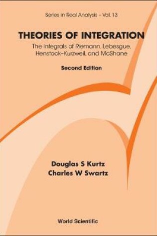 Cover of Theories Of Integration: The Integrals Of Riemann, Lebesgue, Henstock-kurzweil, And Mcshane (2nd Edition)