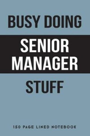 Cover of Busy Doing Senior Manager Stuff