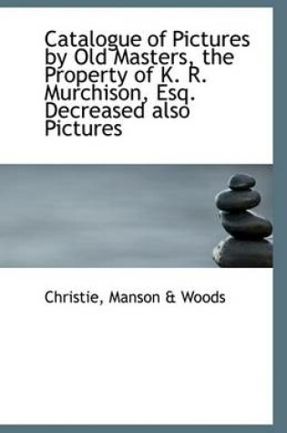 Cover of Catalogue of Pictures by Old Masters, the Property of K. R. Murchison, Esq.