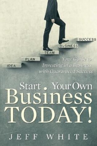 Cover of Start Your Own Business Today!