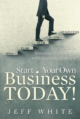 Book cover for Start Your Own Business Today!