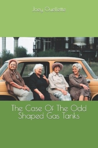 Cover of The Case Of The Odd Shaped Gas Tanks