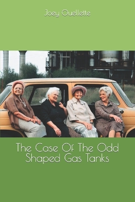 Book cover for The Case Of The Odd Shaped Gas Tanks