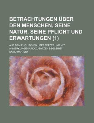 Book cover for Betrachtungen Uber Den Menschen, Seine Natur, Seine Pflicht Und Erwartungen; Aus Dem Englischen Ubersetzet Und Mit Anmerkungen Und Zusatzen Begleitet