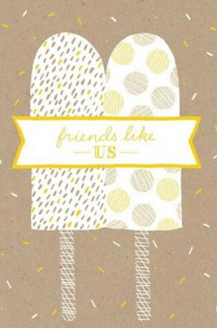 Cover of Friends Like Us