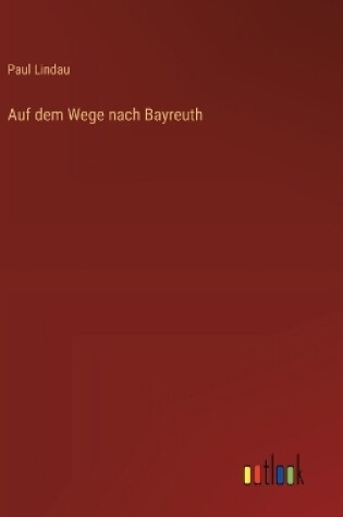 Cover of Auf dem Wege nach Bayreuth