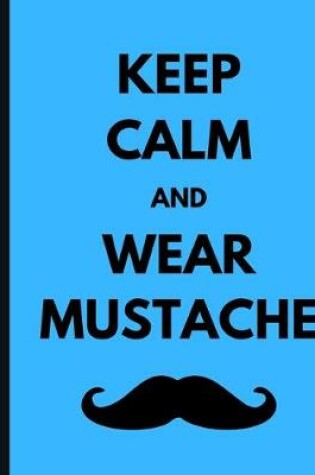Cover of Keep Calm And Wear Mustache