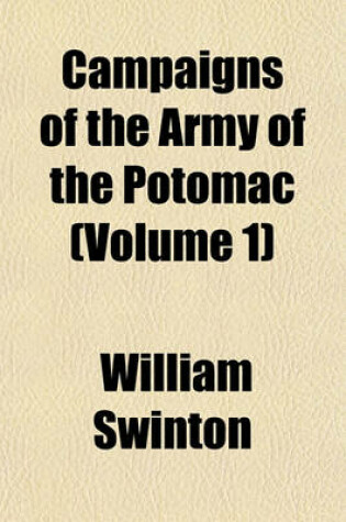 Cover of Campaigns of the Army of the Potomac (Volume 1)