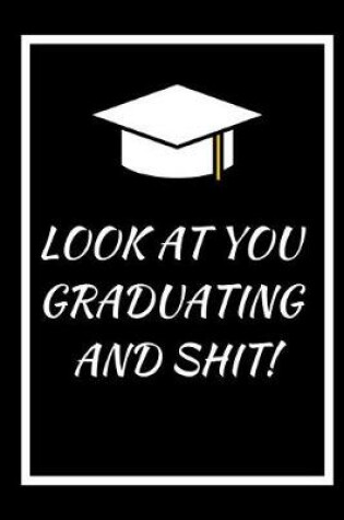 Cover of Look at You Graduating and Shit