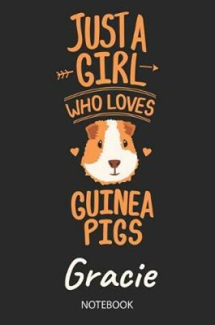 Cover of Just A Girl Who Loves Guinea Pigs - Gracie - Notebook