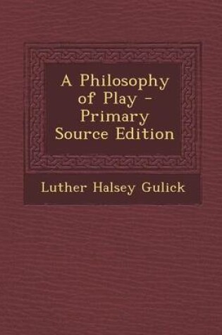 Cover of A Philosophy of Play - Primary Source Edition