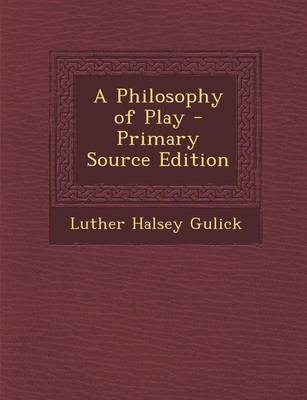 Book cover for A Philosophy of Play - Primary Source Edition