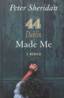 Book cover for 44 Dublin Made Me